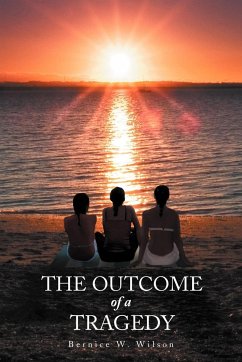 The Outcome of a Tragedy - Wilson, Bernice W.