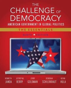 The Challenge of Democracy: American Government in Global Politics, the Essentials (Book Only) - Janda, Kenneth; Berry, Jeffrey M.; Goldman, Jerry