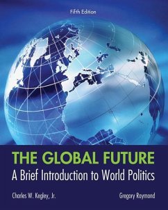 The Global Future: A Brief Introduction to World Politics - Kegley, Charles W.; Raymond, Gregory A.