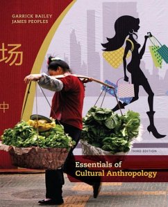 Essentials of Cultural Anthropology - Bailey, Garrick; Peoples, James