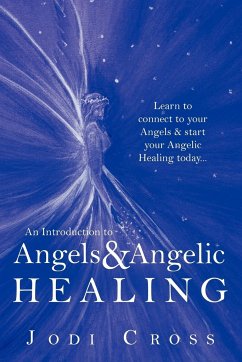 An Introduction to Angels & Angelic Healing - Cross, Jodi
