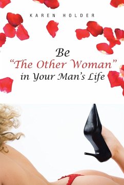 Be &quote;The Other Woman&quote; in Your Man's Life