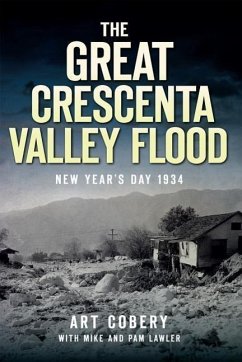 The Great Crescenta Valley Flood: New Year's Day 1934 - Cobery, Art