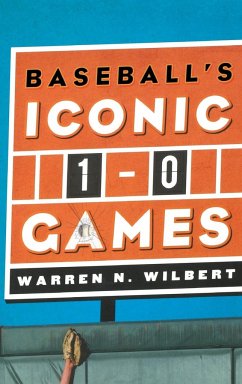 Baseball's Iconic 1-0 Games - Wilbert, Warren N.