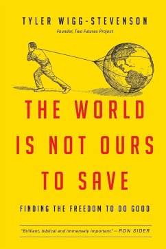The World Is Not Ours to Save - Wigg-Stevenson, Tyler
