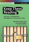 Keep Them Reading, Grades 4-12: An Anti-Censorship Handbook for Educators