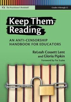 Keep Them Reading, Grades 4-12: An Anti-Censorship Handbook for Educators - Lent, Releah Cossett; Pipkin, Gloria
