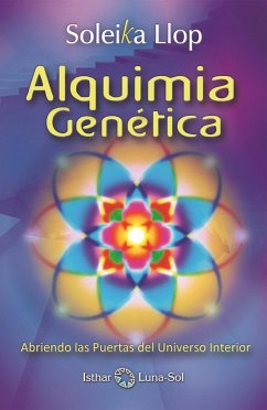 Alquimia genética : abriendo las puertas del universo interior - Llop Postic, Soleika