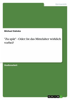 "Zu spät" - Oder: Ist das Mittelalter wirklich vorbei?