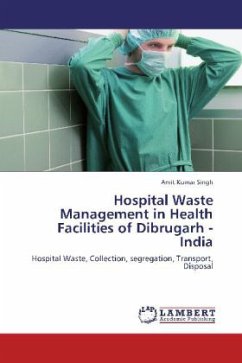 Hospital Waste Management in Health Facilities of Dibrugarh - India - Singh, Amit Kumar