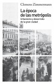 La época de las metrópolis : urbanismo y desarrollo de la gran ciudad