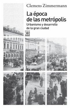 La época de las metrópolis : urbanismo y desarrollo de la gran ciudad - Zimmermann, Clemens