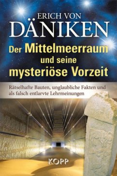 Der Mittelmeerraum und seine mysteriöse Vorzeit - Däniken, Erich von