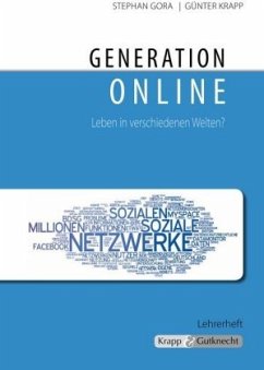 Generation online - Leben in verschiedenen Welten? - Lehrer- und Schülerheft - Gora, Stephan;Krapp, Günter