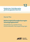 Reifenungleichförmigkeitserregter Schwingungskomfort - Quantifizierung und Bewertung komfortrelevanter Fahrzeugschwingungen Reifenungleichförmigkeitserregter Schwingungskomfort - Quantifizierung und Bewertung komfortrelevanter Fahrzeugschwingungen