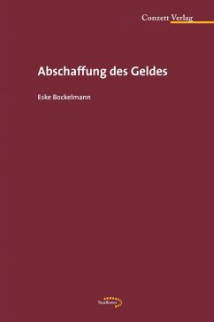 Abschaffung des Geldes (eBook, ePUB) - Bockelmann, Eske