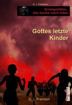 Gottes letzte Kinder - Franzen, D. J.