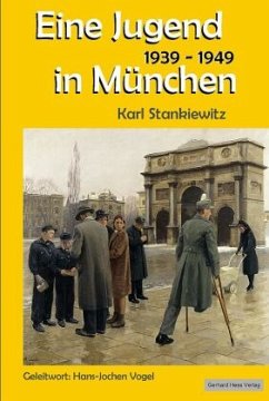 Eine Jugend in München 1939-1949 - Stankiewitz, Karl