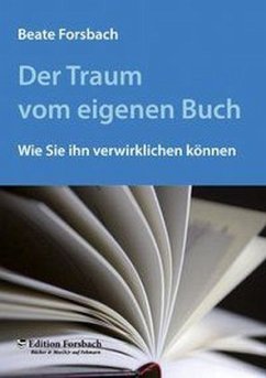 Der Traum vom eigenen Buch - Forsbach, Beate