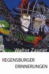 Regensburger Erinnerungen - Zauner, Walter