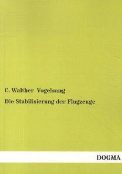 Die Stabilisierung der Flugzeuge - Vogelsang, C. Walther