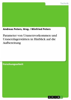 Parameter von Uranerzvorkommen und Uranerzlagerstätten in Hinblick auf die Aufbereitung - Peters, Winfried;Peters, Hrsg., Andreas