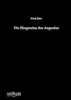 Die Ehegesetze des Augustus - Jörs, Paul