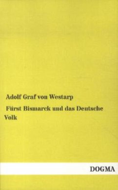 Fürst Bismarck und das Deutsche Volk - Westarp, Adolf von