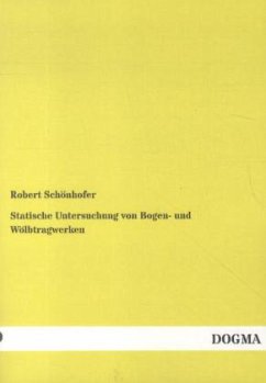 Statische Untersuchung von Bogen- und Wölbtragwerken - Schönhofer, Robert