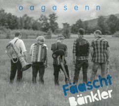 Oagasenn - Fäaschtbänkler