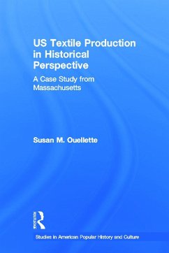 US Textile Production in Historical Perspective - Ouellette, Susan