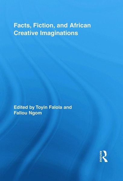 Facts, Fiction, and African Creative Imaginations Facts, Fiction, and African Creative Imaginations