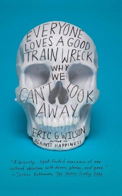 Everyone Loves a Good Train Wreck - Wilson, Eric G.