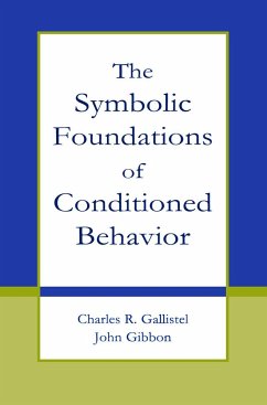 The Symbolic Foundations of Conditioned Behavior - Gallistel, Charles R; Gibbon, John