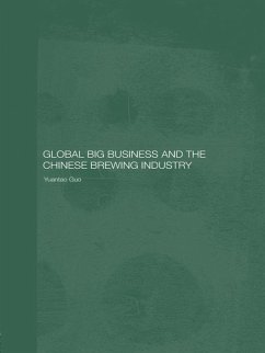 Global Big Business and the Chinese Brewing Industry - Guo, Yuantao