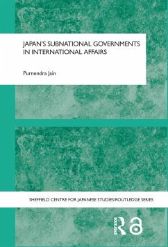 Japan's Subnational Governments in International Affairs - Jain, Purnendra