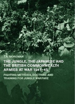 The Jungle, the Japanese and the British Commonwealth Armies at War, 1941-45 - Moreman, Timothy Robert