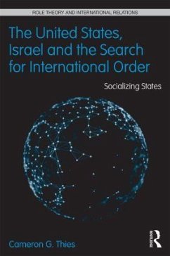 The United States, Israel and the Search for International Order - Thies, Cameron G