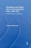 Christians and Public Life in Colonial South India, 1863-1937