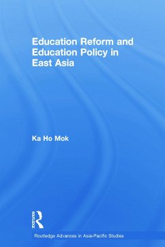 Education Reform and Education Policy in East Asia - Mok, Ka-Ho