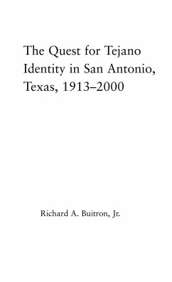 The Quest for Tejano Identity in San Antonio, Texas, 1913-2000 - Buitron, Richard