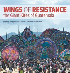 Wings of Resistance - Ornelas, Christopher; Skinner, Scott; Alquijay, Victorino Tejaxun; Fujino, Alison