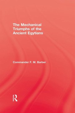 The Mechanical Triumphs of the Ancient Egyptians - Barber, F M