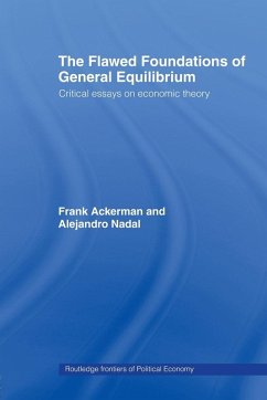 The Flawed Foundations of General Equilibrium Theory - Ackerman, Frank; Nadal, Alejandro; Gallagher, Kevin P