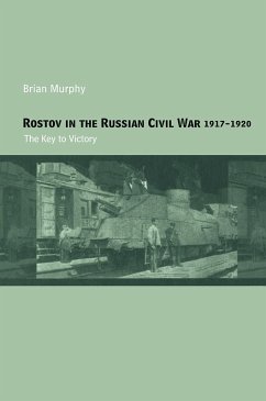 Rostov in the Russian Civil War, 1917-1920 - Murphy, Brian