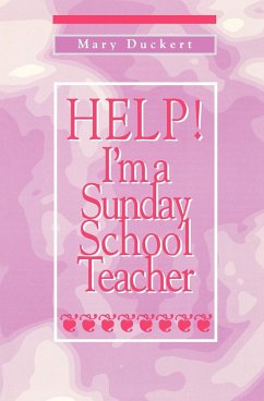 Help! I'm a Sunday School Teacher - Duckert, Mary