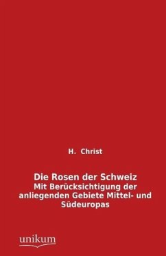 Die Rosen der Schweiz - Christ, H.