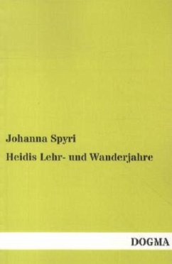Heidis Lehr- und Wanderjahre - Spyri, Johanna