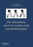 Die Thrombose nach Versuchen und Leichenbefunden