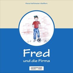 Fred und die Firma - Haftlmeier-Seiffert, Rena